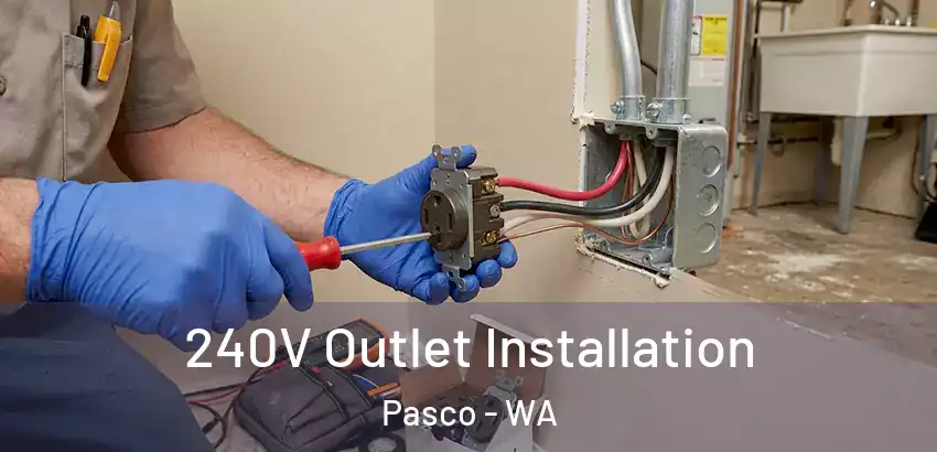  240V Outlet Installation Pasco - WA