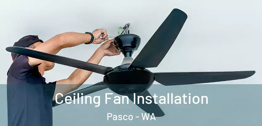  Ceiling Fan Installation Pasco - WA