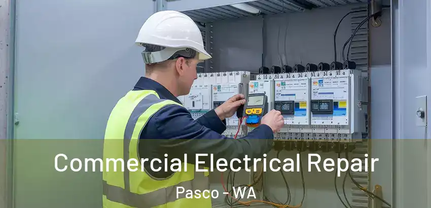  Commercial Electrical Repair Pasco - WA