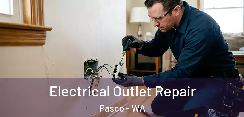 Electrical Outlet Repair Pasco - WA
