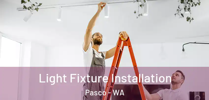  Light Fixture Installation Pasco - WA