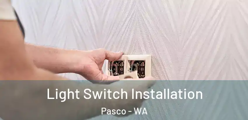  Light Switch Installation Pasco - WA