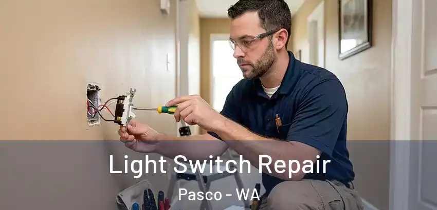  Light Switch Repair Pasco - WA