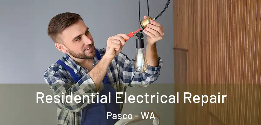 Residential Electrical Repair Pasco - WA