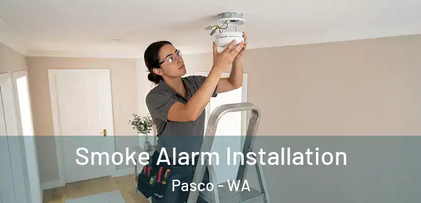  Smoke Alarm Installation Pasco - WA