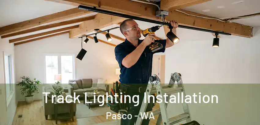  Track Lighting Installation Pasco - WA