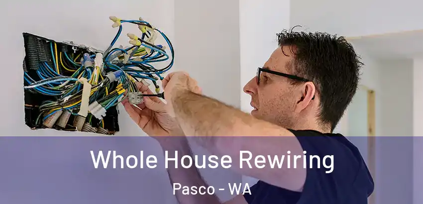  Whole House Rewiring Pasco - WA